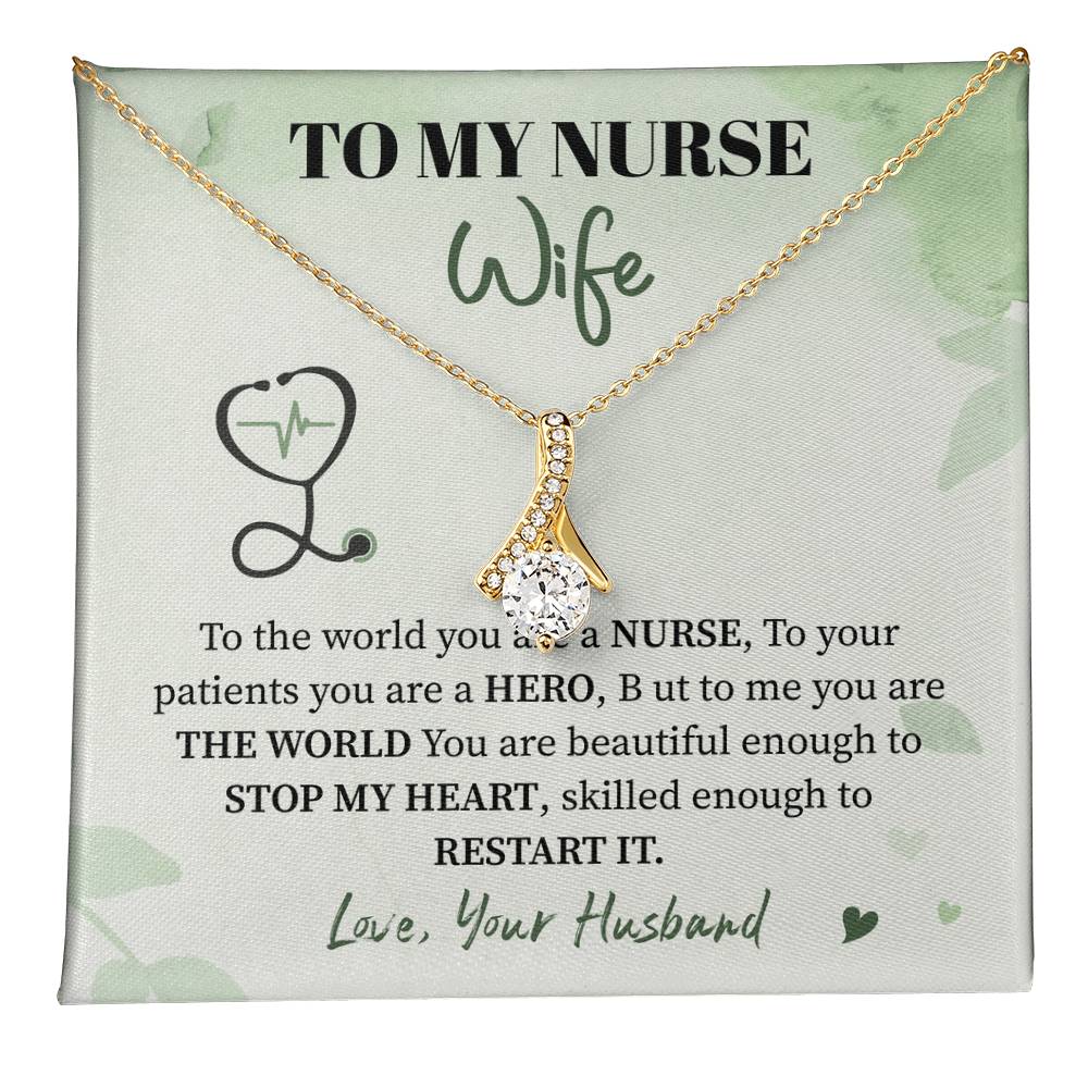 To My Nurse Wife - Grateful for Your Love and Care, You Are My World and My Heart Alluring Beauty
