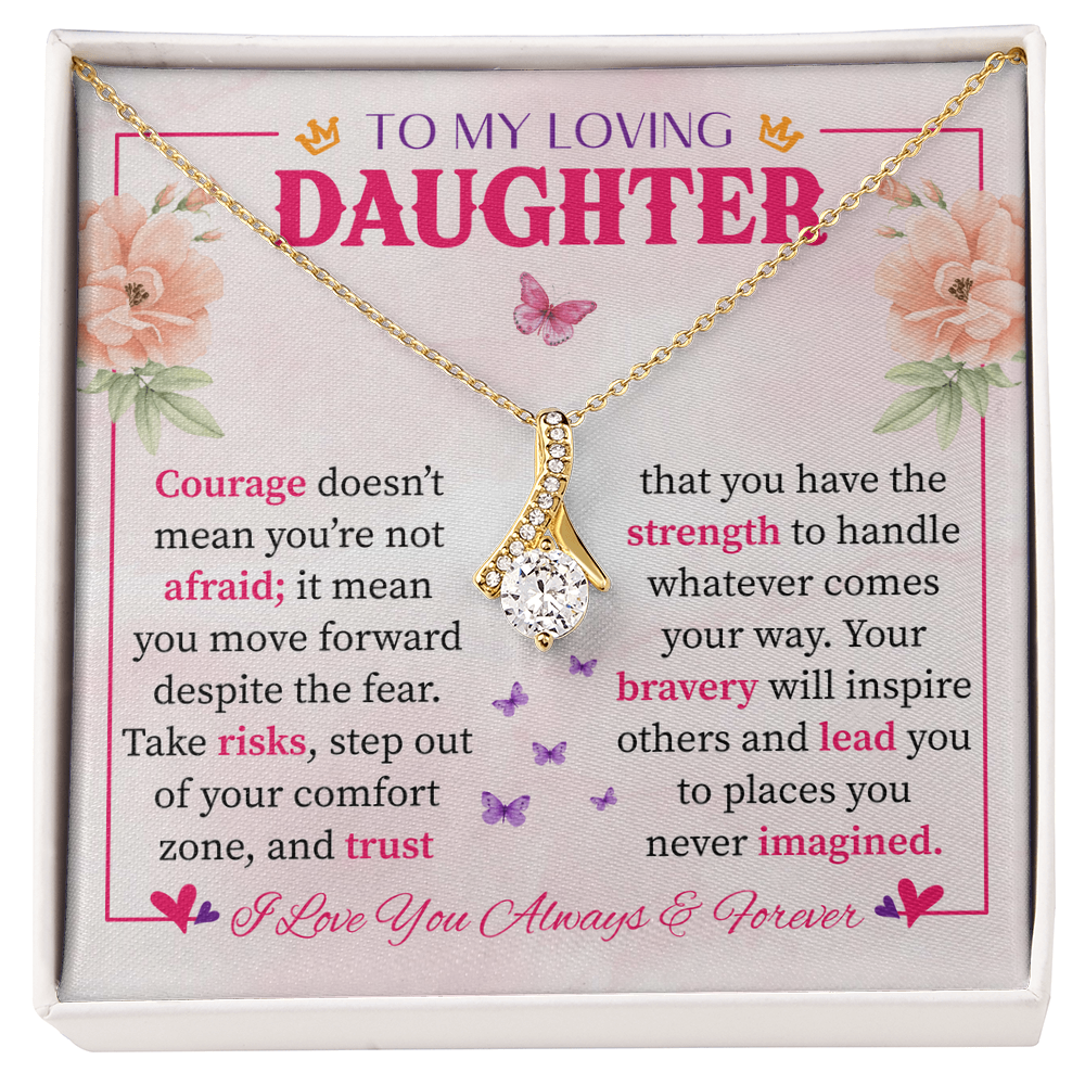 To My Daughter - Strength, Courage & Love Wrapped in a Gift Alluring Beauty necklace