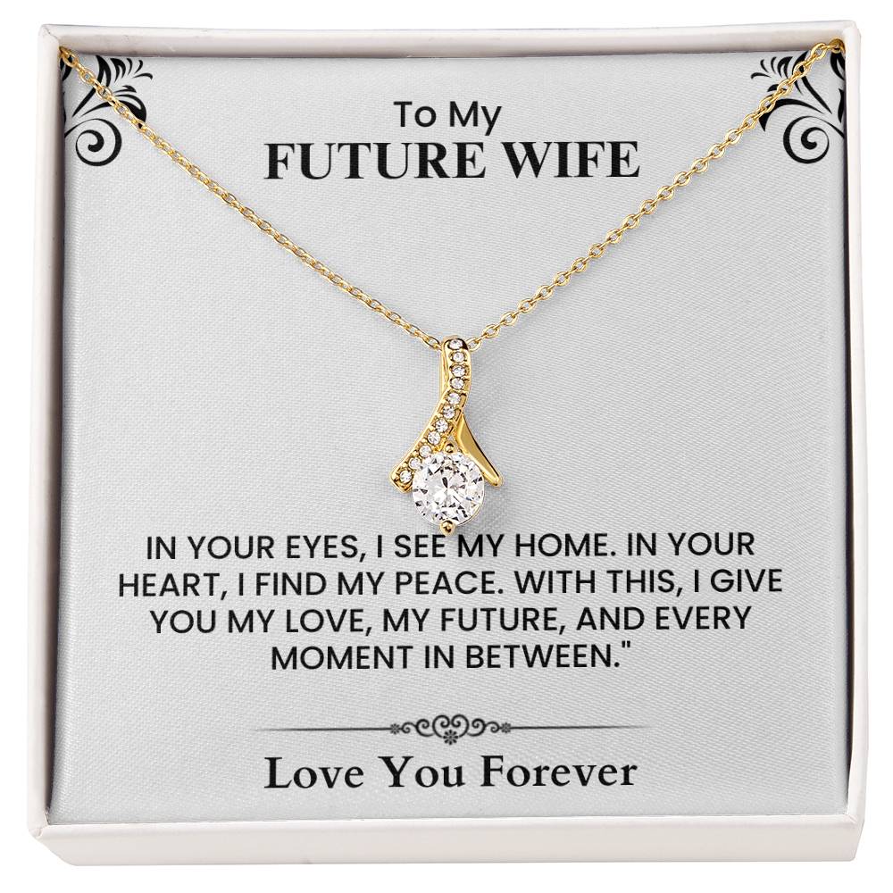 To My Future Wife Home Peace Love Future Forever Heartfelt Message The Alluring Beauty necklace