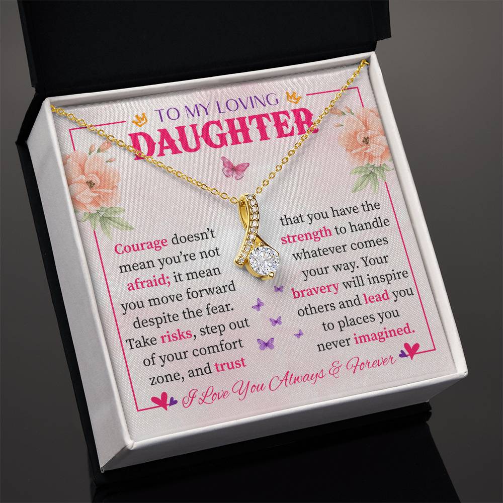 To My Daughter - Strength, Courage & Love Wrapped in a Gift Alluring Beauty necklace