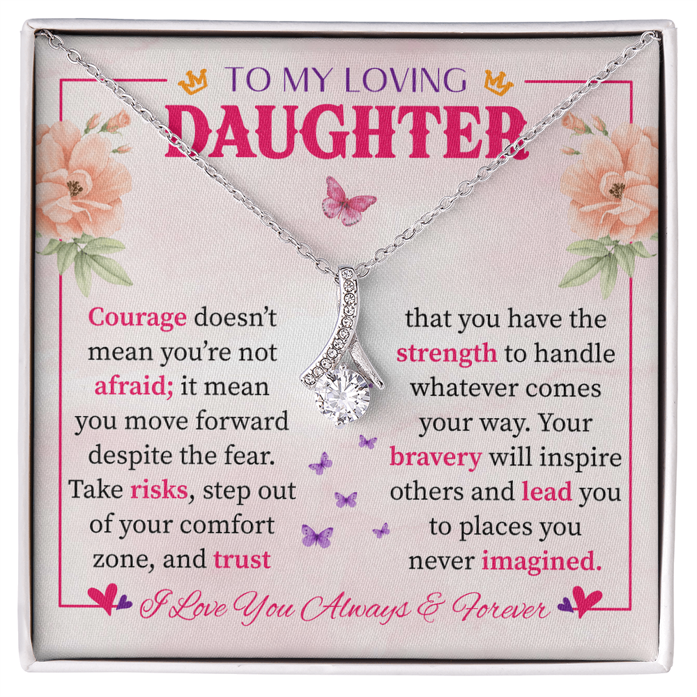 To My Daughter - Strength, Courage & Love Wrapped in a Gift Alluring Beauty necklace