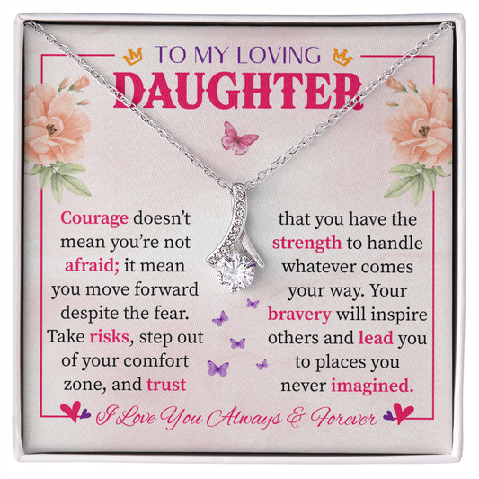 To My Daughter - Strength, Courage & Love Wrapped in a Gift Alluring Beauty necklace