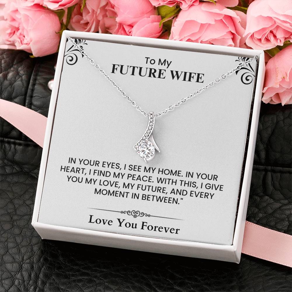 To My Future Wife Home Peace Love Future Forever Heartfelt Message The Alluring Beauty necklace