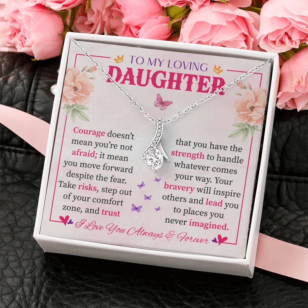 To My Daughter - Strength, Courage & Love Wrapped in a Gift Alluring Beauty necklace