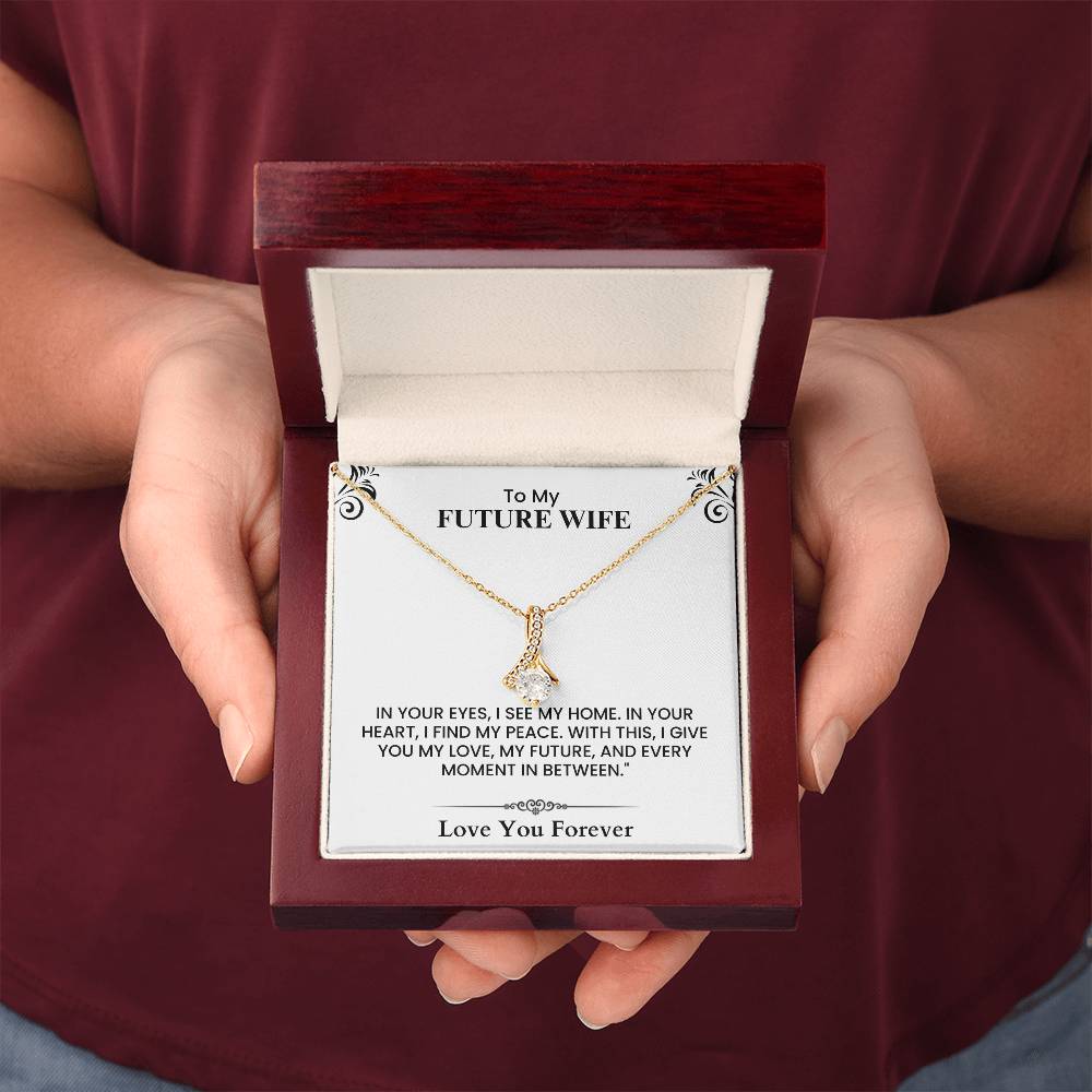To My Future Wife Home Peace Love Future Forever Heartfelt Message The Alluring Beauty necklace