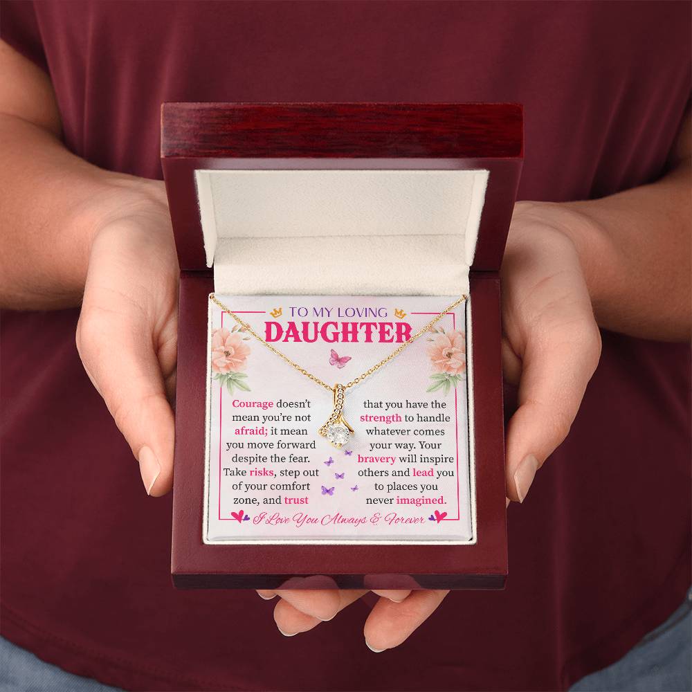 To My Daughter - Strength, Courage & Love Wrapped in a Gift Alluring Beauty necklace