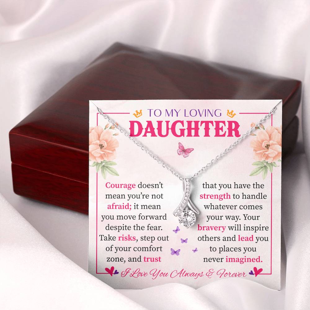 To My Daughter - Strength, Courage & Love Wrapped in a Gift Alluring Beauty necklace