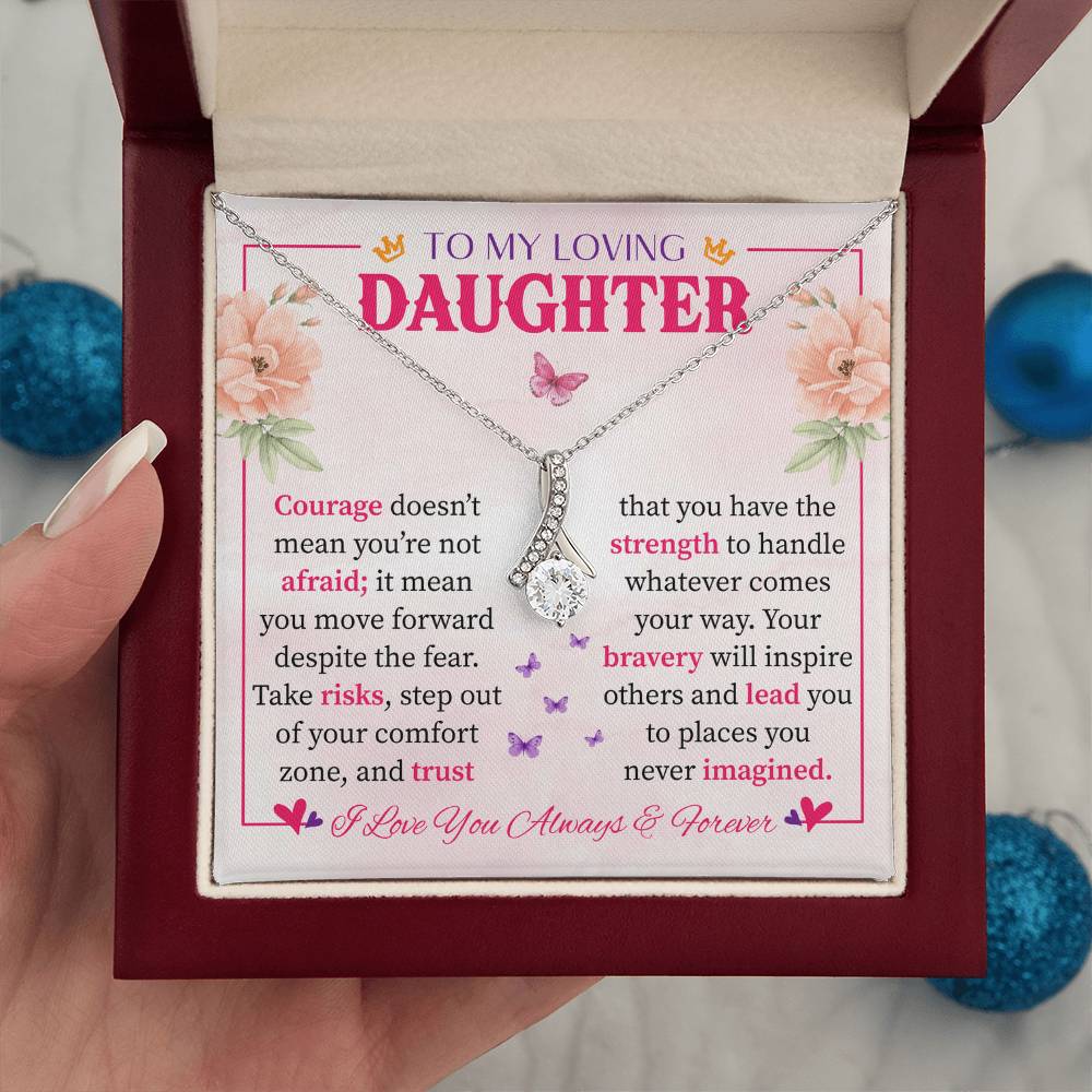 To My Daughter - Strength, Courage & Love Wrapped in a Gift Alluring Beauty necklace
