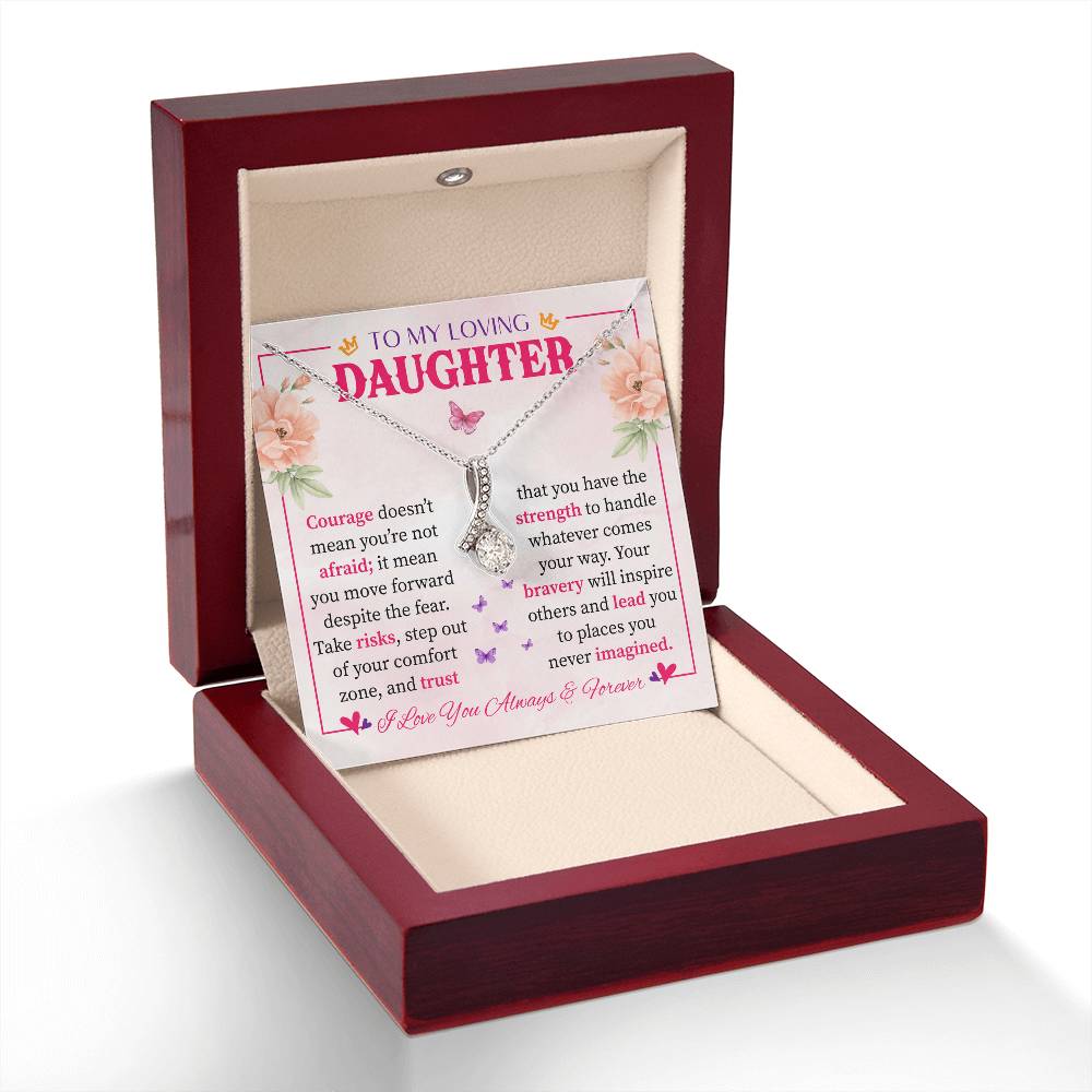 To My Daughter - Strength, Courage & Love Wrapped in a Gift Alluring Beauty necklace