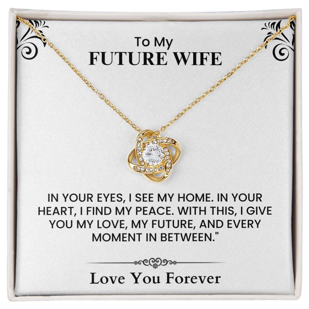 To My Future Wife Home Peace Love Future Forever Heartfelt Message Love Knot Necklace