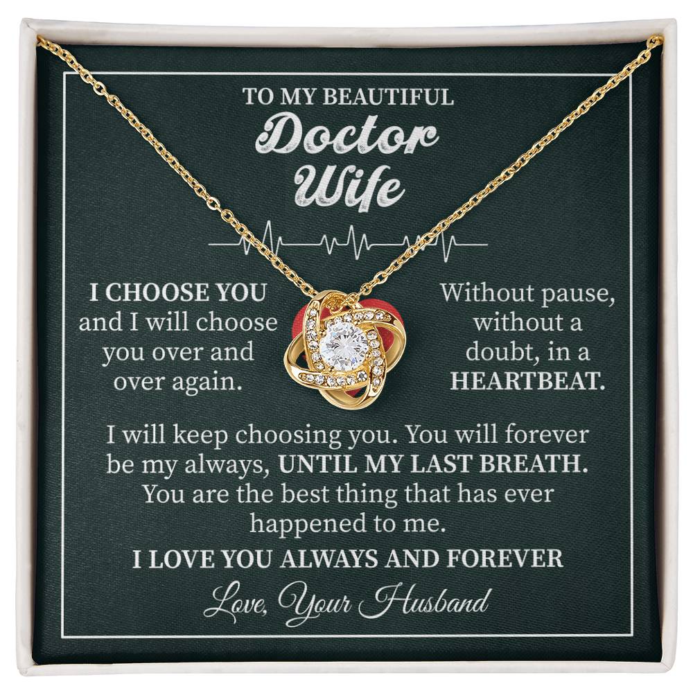 To My Beautiful Doctor Wife - I Choose You Always, A Love Beyond Words Love Knot Necklace.