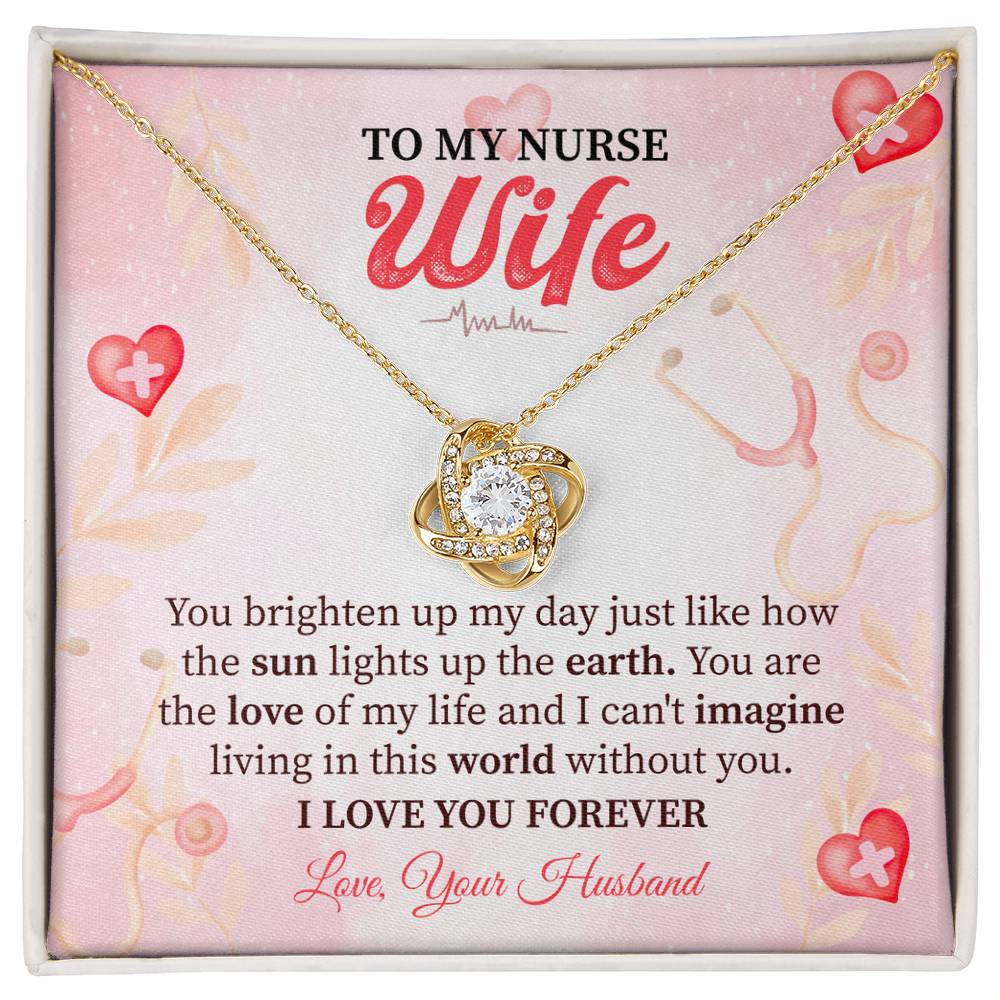 To My Nurse Wife - Thank You for Brightening My Day, Forever Grateful for Your Love and Care  Love Knot Necklace