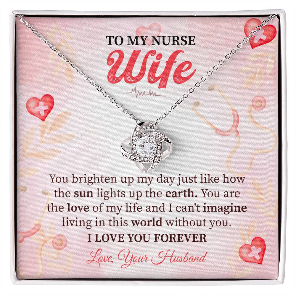 To My Nurse Wife - Thank You for Brightening My Day, Forever Grateful for Your Love and Care  Love Knot Necklace