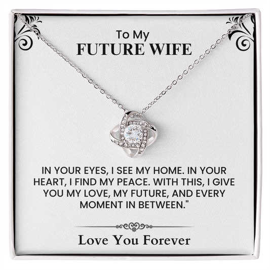 To My Future Wife Home Peace Love Future Forever Heartfelt Message Love Knot Necklace