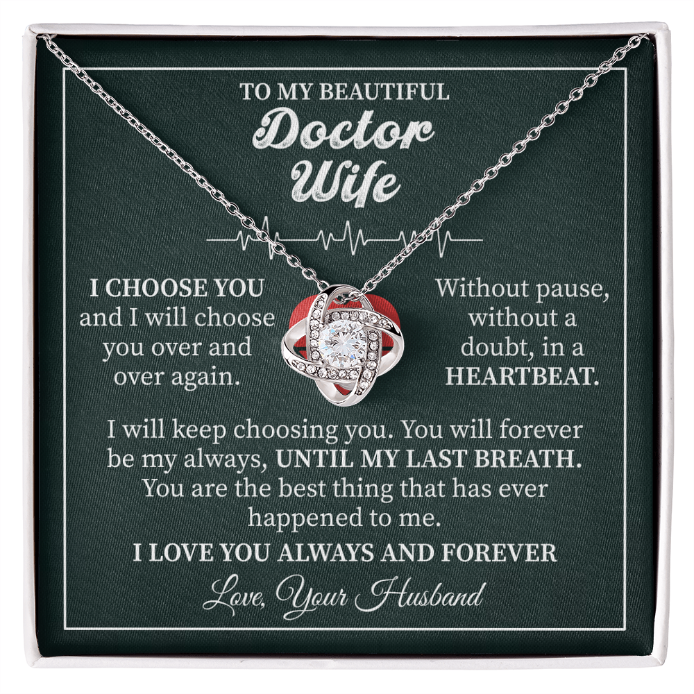 To My Beautiful Doctor Wife - I Choose You Always, A Love Beyond Words Love Knot Necklace.