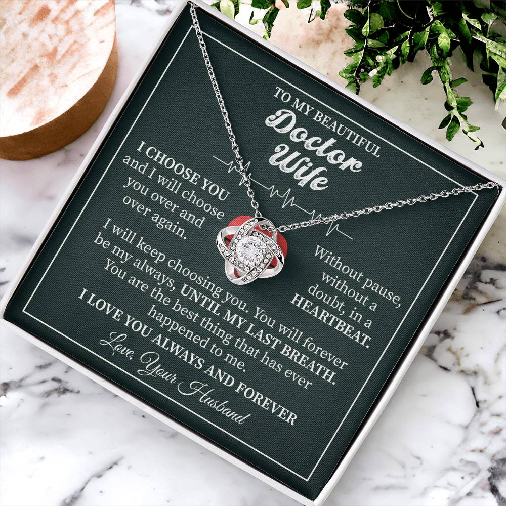 To My Beautiful Doctor Wife - I Choose You Always, A Love Beyond Words Love Knot Necklace.
