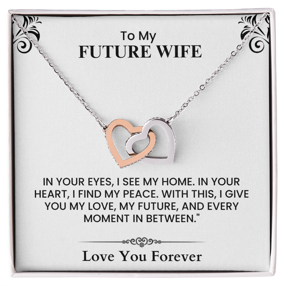 To My Future Wife Home Peace Love Future Forever Heartfelt Message Interlocking Hearts necklace