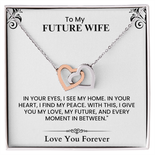 To My Future Wife Home Peace Love Future Forever Heartfelt Message Interlocking Hearts necklace