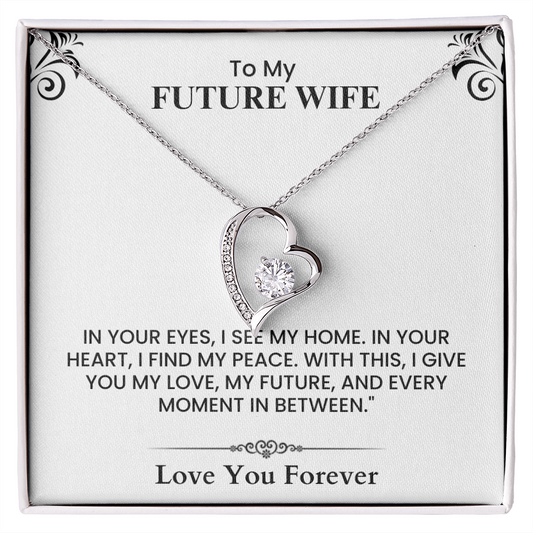 To My Future Wife – Meaningful Gift for Fiancée, Wedding, Anniversary Forever Love Necklace
