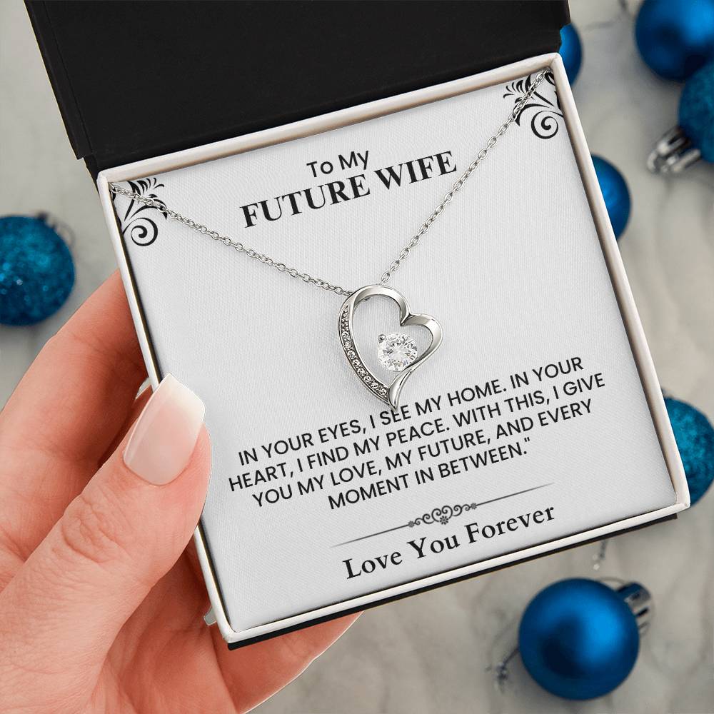 To My Future Wife – Meaningful Gift for Fiancée, Wedding, Anniversary Forever Love Necklace